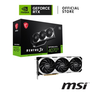 MSI NVIDIA® GeForce RTX™ 4070 Ti VENTUS 3X 12G OC การ์ดจอ