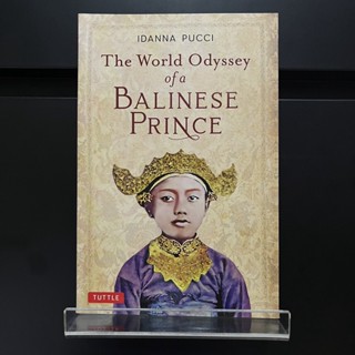 The World Odyssey of a Balinese Prince - Idanna Pucci