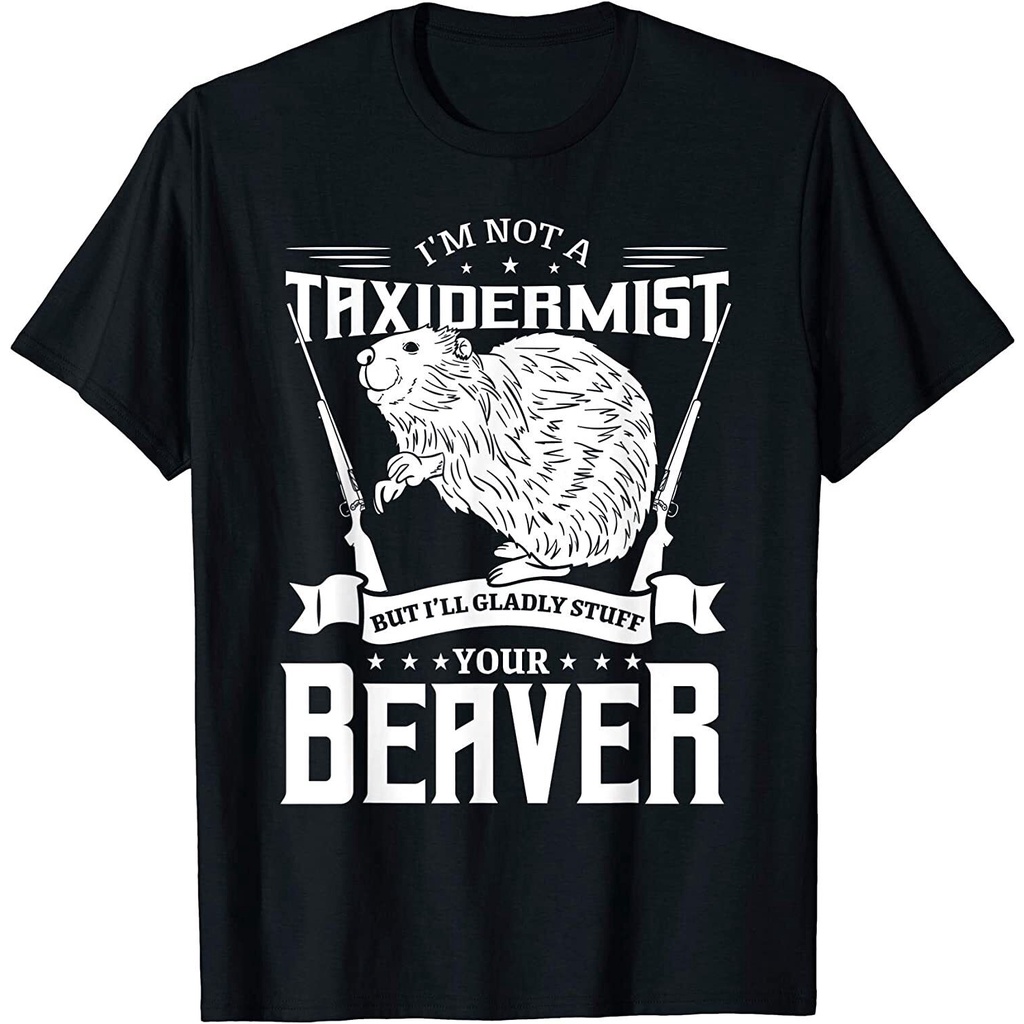 NEW LIMITED Im Not A Taxidermist Hunting Beaver Riffle Hunter เสื้อยืด