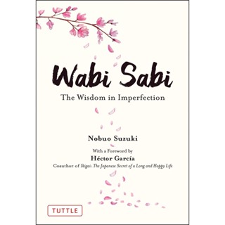 Asia Books หนังสือภาษาอังกฤษ WABI SABI: THE WISDOM IN IMPERFECTION