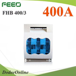 .3P AC400V 690V กล่องฟิวส์ใบมีด ตัดวงจร ขนาด 400A ชนิด isolator switch รุ่น FHB-400A DD