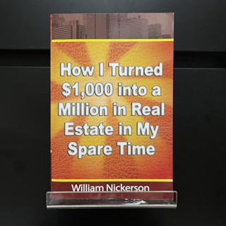 How I Turned $1,000 into a Million in Real Estate in My Spare Time - William Nickerson