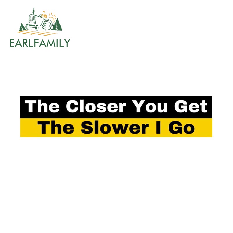 EARLFAMILY 13 ซม.ใกล้คุณได้รับตัวช้า I Go คําเตือนสติกเกอร์รถรถจักรยานยนต์ Trunk แล็ปท็อปไวนิลรถห่อกันน้ํา Decal