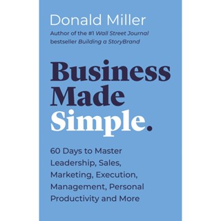 Asia Books หนังสือภาษาอังกฤษ BUSINESS MADE SIMPLE: 60 DAYS TO MASTER LEADERSHIP, SALES, MARKETING, EXECUTION,