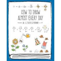 How to Draw Almost Every Day : An Illustrated Sourcebook (Almost Everything) [Paperback]