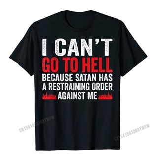 ถูกสุดๆเสื้อยืด พิมพ์ลาย I Cant Go To Hell Satan Has Restraining Order สไตล์ฮาราจูกุ สําหรับผู้ชาย_01