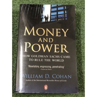 MONEY AND POWER How Goldman Sachs Came to Rule the World