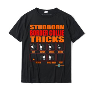 Stubborn Border Collie Tricks Funny Border Collie Gift Tops Shirts Latest Summer Cotton Men Top T-Shirts Crazy_04