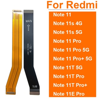 เมนบอร์ดหน้าจอ LCD สายเคเบิลเฟล็กซ์ สําหรับ Redmi Note 11S 11E 11T 11 Pro Plus 4G 5G