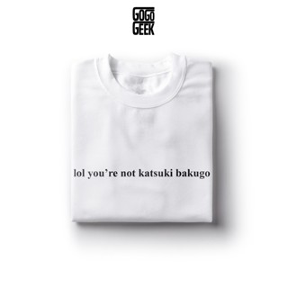 GoGoGEEK MY HERO ACADEMIA lol youre not katsuki bakugo minimalist statement shirt_04
