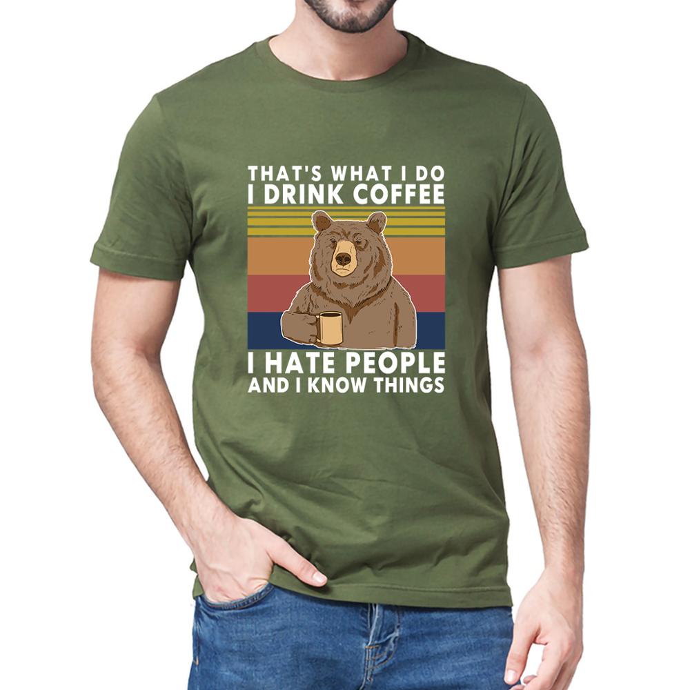 เสื้อยืดผ้าฝ้ายหมี Thats What I Do Drink Coffee Hate People Know Things Vintage Neck Summer Mens Hum