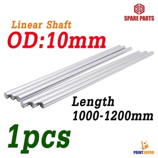 Linear Optical Axis OD 10mm Length 1000-1200mm linear shaft 3d printer parts Chrome Plated Smooth Rods เพลา อะไหล่