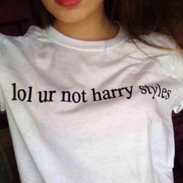 lol ur not harry styles Shirt lol ur not harry styles T-Shirt / Harry Styles One Direction 1D Merch_