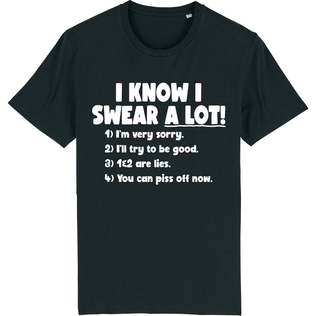 I KNOW I SWEAR A LOT เสื้อยืดตลก Rude Sarcastic Joke ความแปลกใหม่