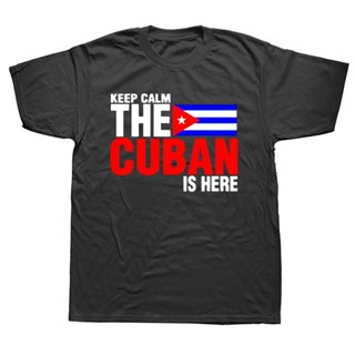 Keep Calm Fear The Cuban Is Here T Shirt Cuba Flag Cotton Short Sleeve Birthday s Summer Style T-shirt