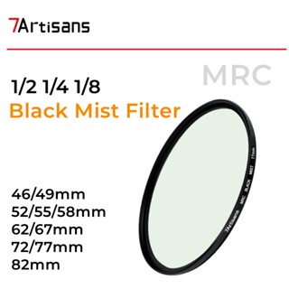 7Artisans Black Mist Filter 1/2 1/4 1/8 Black Mist Ultra Slim Frame AGC Optical Glass เคลือบ MRC46/49/52/55/58/62/67/72/77/82mm