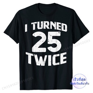 เสื้อยืดผ้าฝ้าย พิมพ์ลาย I Turned 25 Twice Fifty 50 Years Old 50th Birthday สําหรับผู้ชาย