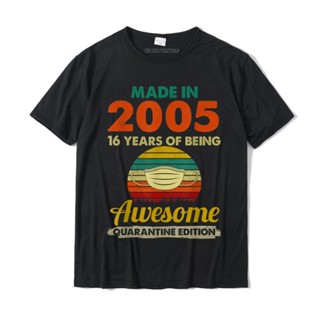 Made In 2005 Years Old 16Th Birthday Quarantine Funny T-Shirt Fitness Tight T Shirt Cotton Mens T Shirt Fitness Ti_03