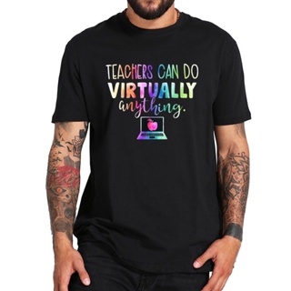 เสื้อยืด ผ้าฝ้ายแท้ แบบนิ่ม ระบายอากาศได้ดี พิมพ์ลายครู Can Do Virtually Anything สําหรับผู้ชาย