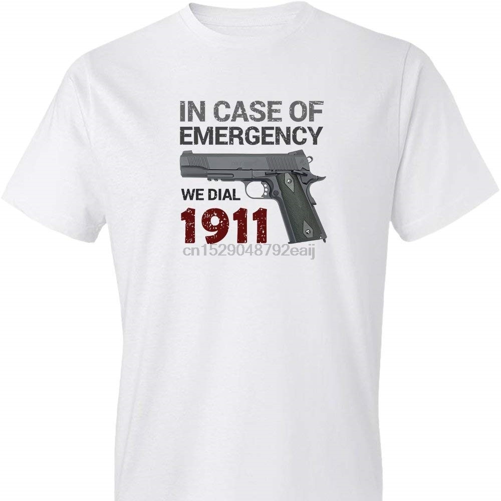 เสื้อยืดผ้าฝ้ายกรณีฉุกเฉิน We Dial 1911 Pro Gun 2Nd Amendment 100% Men ใหม่แฟชั่น O คอกราฟิก s O-คอ 