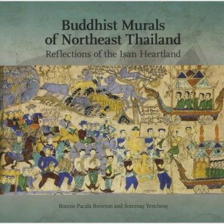 Buddhist Murals of Northeast Thailand: Reflections of the Isan Heartland