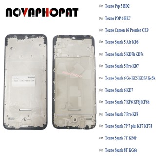 กรอบหน้าจอ LCD สําหรับ Tecno Pop 5 6 Spark 5 6 7 7P Plus 7T 8T Pro Air Go CE9 KE5 KF6 KF8 KD6 KD7 KE7 KF7 BD2 BE7 Camon 16 Premier KD7h KF6j KF7J KF6P