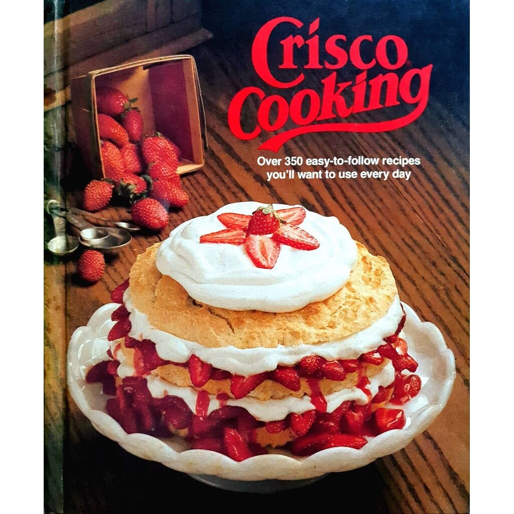 Crisco Cooking : Over 350 easy-to-follow recipes You will want to use everyday