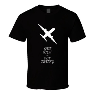 2019 Short Sleeve Cotton  Man Clothing Get Rich or Fly Trying | Aviation &amp; Pilot T-shirt T Shirts_03