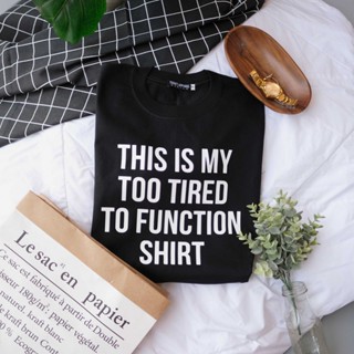 เสื้อยืดสีดำ เสื้อยืดผู้ชาย ☞♝♝Too Tired To Function | Thrift Apparel T-Shirt เสื้อยืดผ้านิ่ม