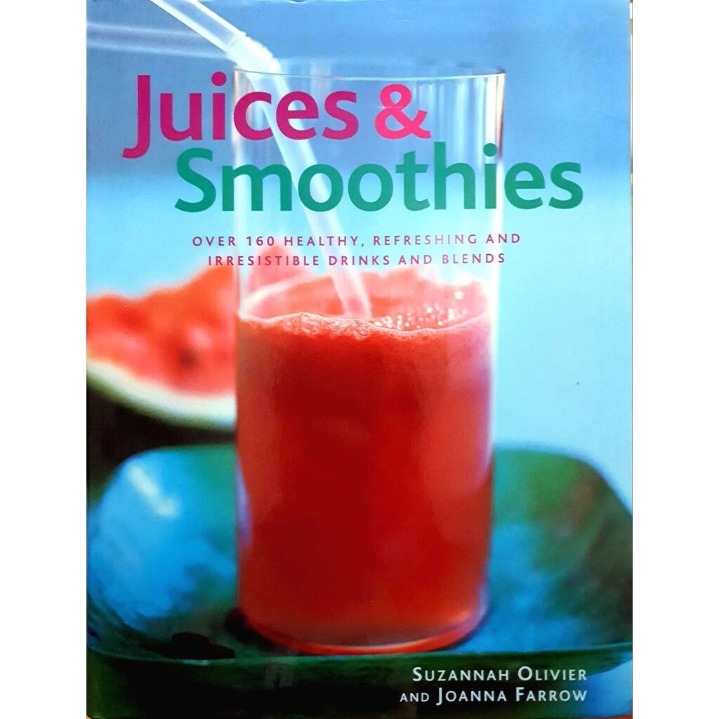 JUICES & SMOOTHIES : Suzannah Olivier , Joanna Farrow (Hardcover)