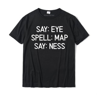 Lyzh เสื้อยืด ลายแผนที่ Say Eye Spell Map Say Ness เสื้อยืดผ้าฝ้าย พิมพ์ลายตลก Joke Slim Fit สําหรับผู้ชาย