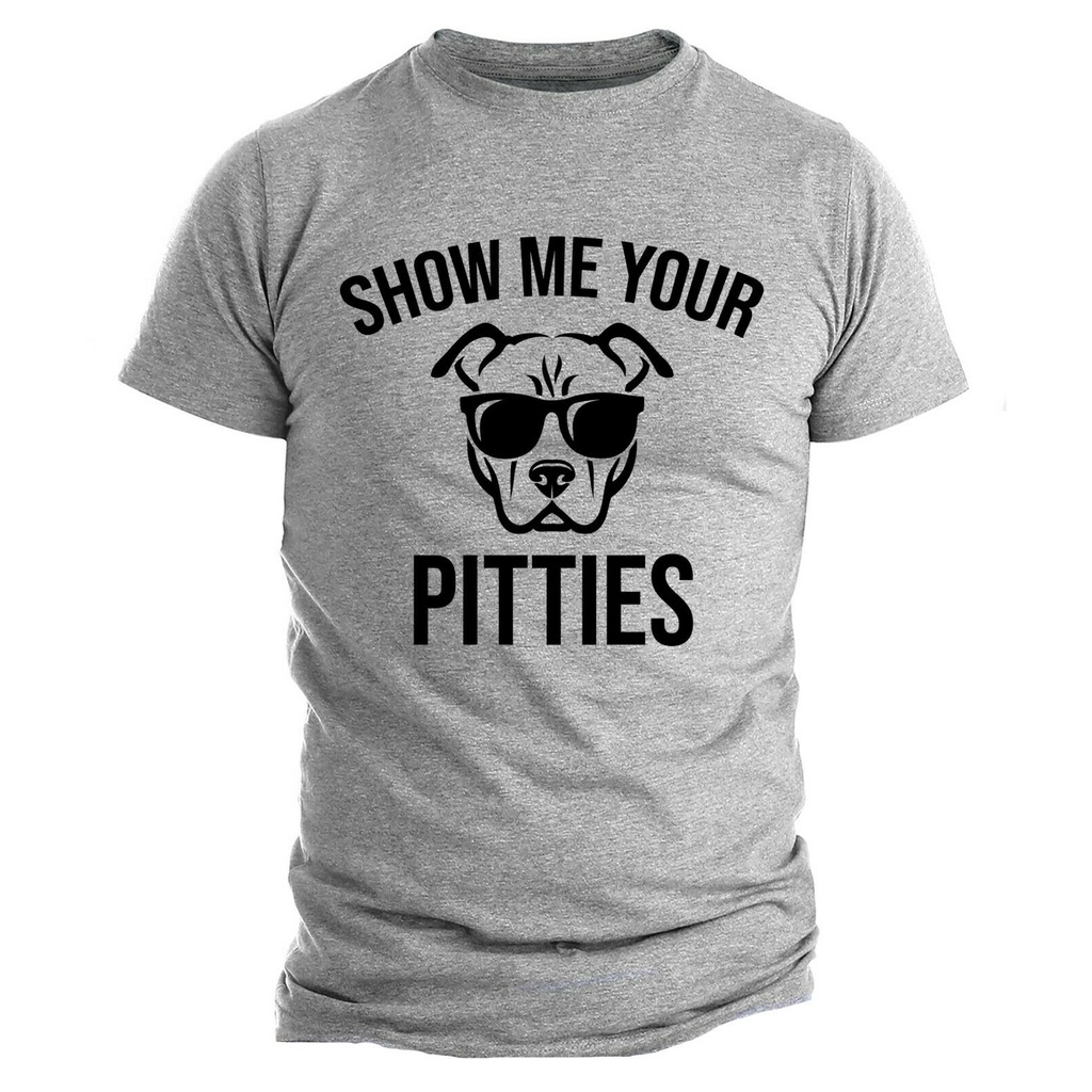 Tshirt Funny Show Me Your Pitties Pitbull Owner Bully Pitt Lover Dog Owner Streetwear Mans_03