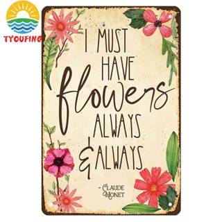 [TY] โปสเตอร์โลหะดีบุก ลาย I Must Have Flowers Always สําหรับตกแต่งผนังบ้าน