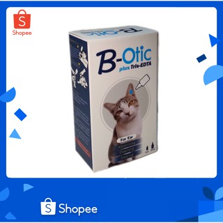 ผลิตภัณฑ์หยอดหู B-otic สำหรับสัตว์เลี้ยง ทำความสะอาดหู ฆ่าเชื้อรา แบคทีเรีย ยีสต์