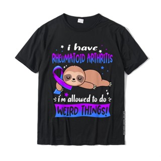 Cotton T-Shirt I Have Rheumatoid Arthritis Im Allowed To Do Weird Things Men Classic Leisure Tops Tees Top s Custo_05