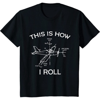 คอลูกเรือเสื้อยืดคอกลมเสื้อยืด พิมพ์ลายเครื่องบินนักบินบิน This Is How I Roll Airplaneผ้าฝ้ายแท้_02