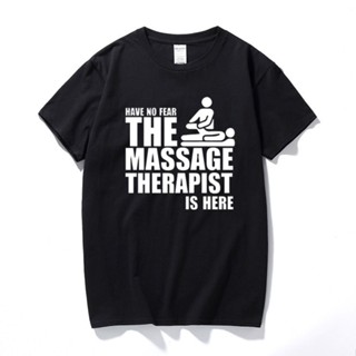 men t shirt Have no fear the massage therapist is here printed t-shirt fashion summer new o neck short sleeve cotton fun