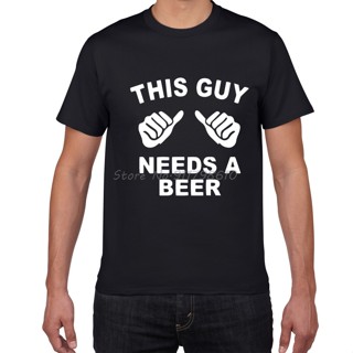 เสื้อยืด ผ้าฝ้าย พิมพ์ลาย THIS GUY NEEDS A Beer แฟชั่นฤดูร้อน สําหรับผู้ชายS-5XL_01