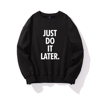 เสื้อกันหนาวลําลอง คอกลม พิมพ์ลายโลโก้ JUST DO IT LATER พลัสไซซ์ สไตล์มินิมอล แฟชั่นฤดูใบไม้ร่วง สําหรับผู้ชาย