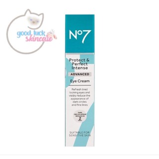 NO7  Protect Perfect Intense Advance Eye Cream 15มล. (ครีมลดริ้วรอยใต้ตา)