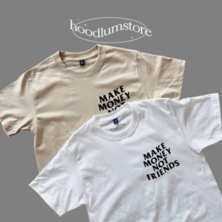 เสื้อยืด Make Money Not Friends ชิคๆคูลๆ cotton 100%_01