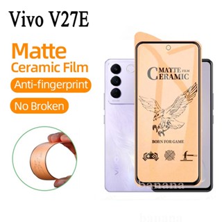 ฟิล์มกระจกนิรภัยเซรามิค กันรอยหน้าจอ ผิวด้าน สําหรับ Vivo V27e V25 V25e V23e V23 V21 V21e V20 Y15s Y15a Y16 Y02s Y01 Y02 Y35 Y21s Y22s Y33s Y73 Y75 Y76 Y77 5G