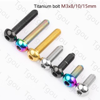 Tgou สกรูหัวกลมไทเทเนียม M3x8 M3x10 M3X15 มม. สําหรับจักรยาน