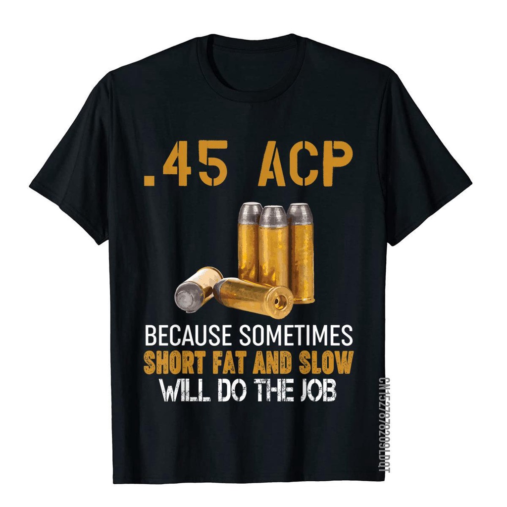 Gun Lover ของขวัญ-45 ACP ไขมันสั้นและช้าจะทำงานได้เสื้อยืดผู้ชายผ้าฝ้ายชายเสื้ออังกฤษสไตล์ Tops & Te