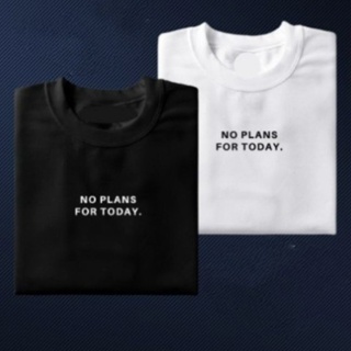 NO PLANS FOR TODAY - T-SHIRT UNISEX_03