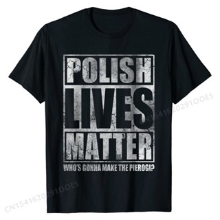 [S-5XL] เสื้อยืด พิมพ์ลาย Lives Matter Make The Pierogi Poland Polska แฟชั่นสําหรับสตรี