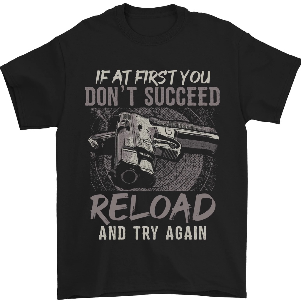 Guns Reloaded & Try Again Mens T-Shirt ผ้าฝ้าย 100%