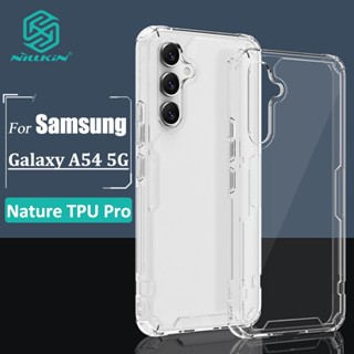 Nillkin Nature Pro เคส Samsung Galaxy A54 5G เคสหรูหรา นิ่ม TPU บางเฉียบ โปร่งใส ถุงลมนิรภัย กันกระแทก ฝาหลัง