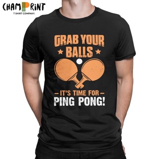 ใหม่ เสื้อยืดคอกลม แขนสั้น ผ้าฝ้าย 100% พิมพ์ลาย Fun Grab Your Balls Its Time Ping Pong แฟชั่นฤดูร้อน สําหรับผู้ชาย คู่ร