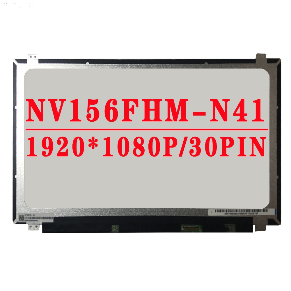 NV156FHM-N41 15.6 นิ้ว 1920X1080 IPS FHD 30 PIN EDP 45% NTSC 60HZ แล็ปท็อป LED หน้าจอ LCD ไม่มี Touc